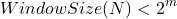 \[Window Size(N) <  2^m  \]